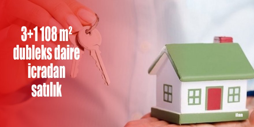 3+1 108 m² dubleks daire icradan satılık
