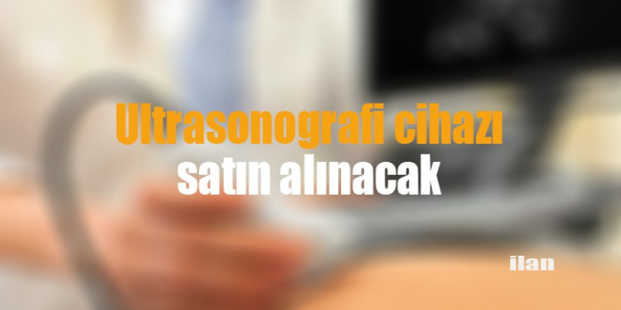 Ultrasonografi cihazı satın alınacak