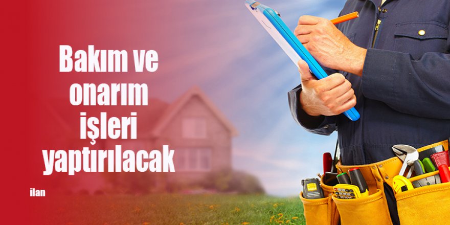Bakım ve onarım işleri yaptırılacak