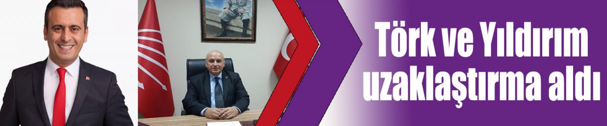 Törk ve Yıldırım uzaklaştırma aldı