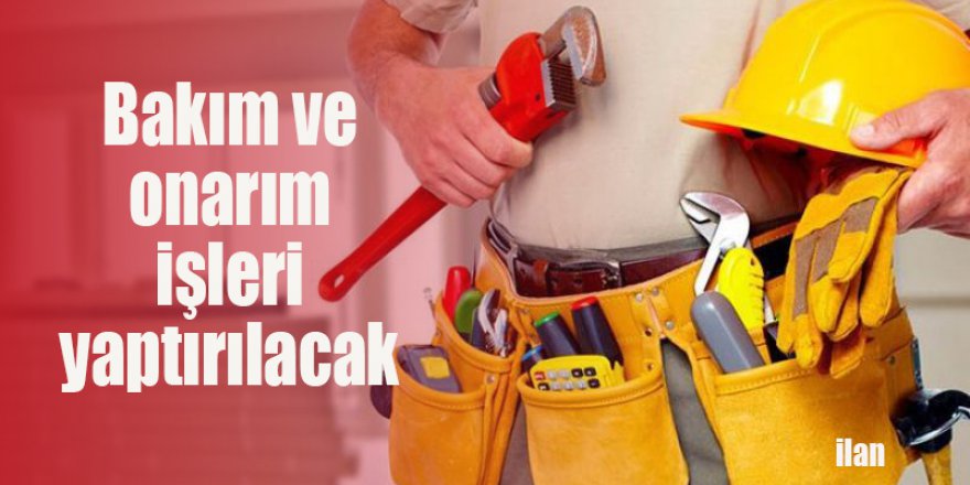 Bakım ve onarım işleri yaptırılacak