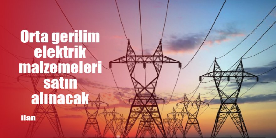 Orta gerilim elektrik malzemeleri satın alınacak