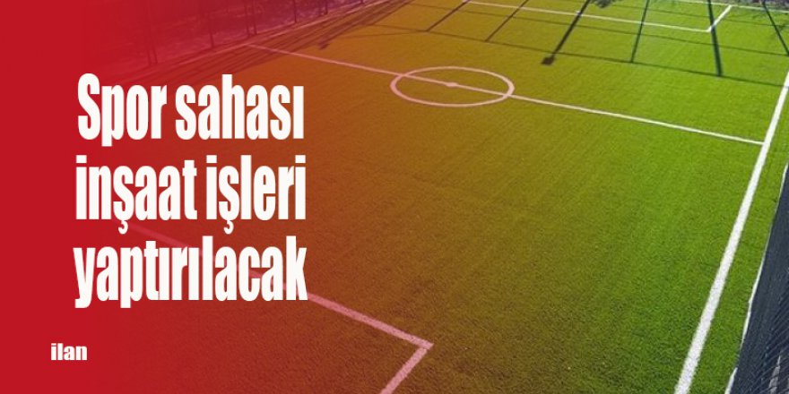 Spor sahası inşaat işleri yaptırılacak