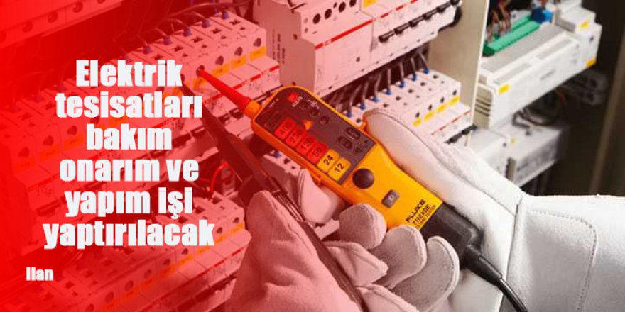 Elektrik tesisatları bakım onarım ve yapım işi yaptırılacak