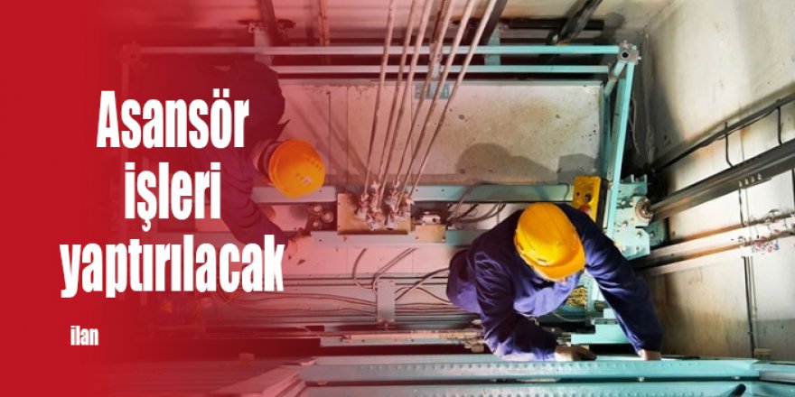 Asansör işleri yaptırılacak