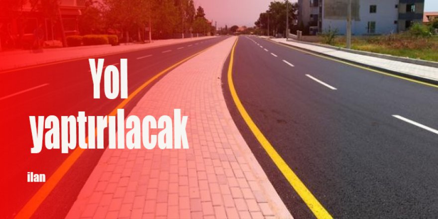 Yol yaptırılacak