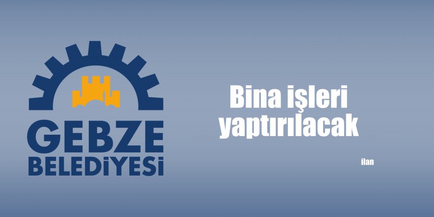 Bina işleri yaptırılacak