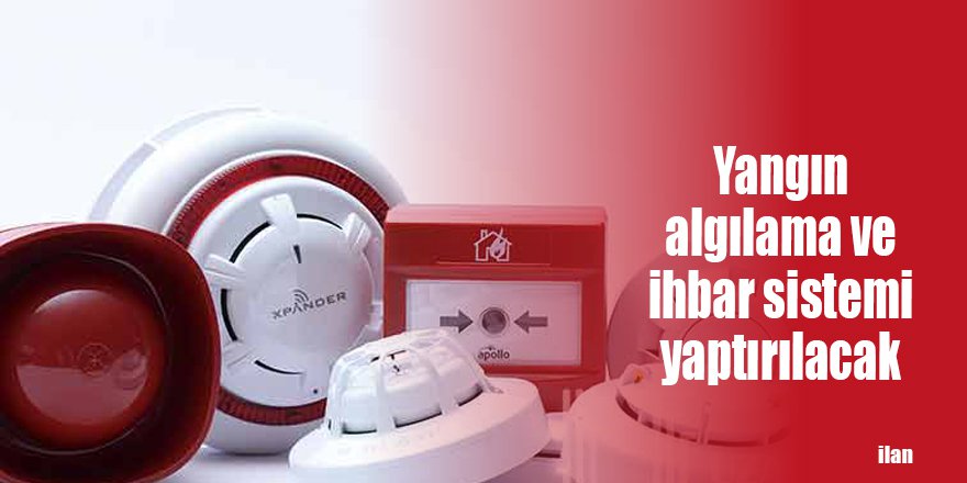 Yangın algılama ve ihbar sistemi yaptırılacak