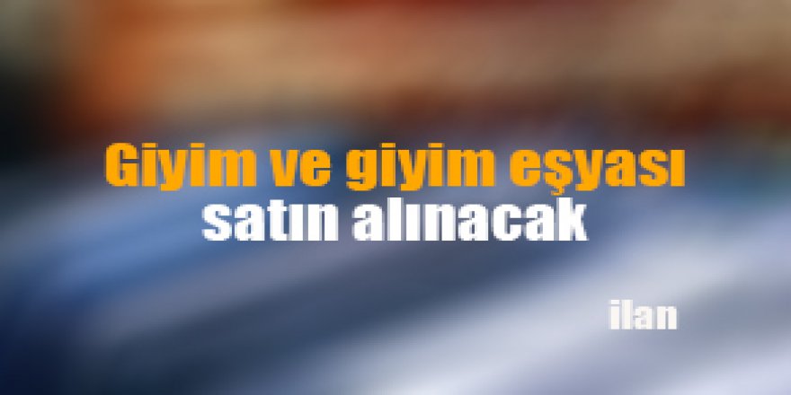 Giyim ve giyim eşyası satın alınacak
