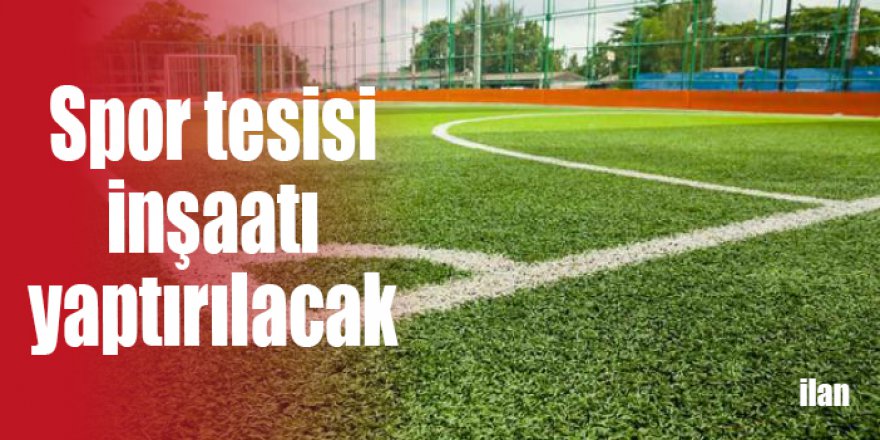 Spor tesisi inşaatı yaptırılacak