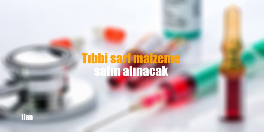 Tıbbi sarf malzeme satın alınacak