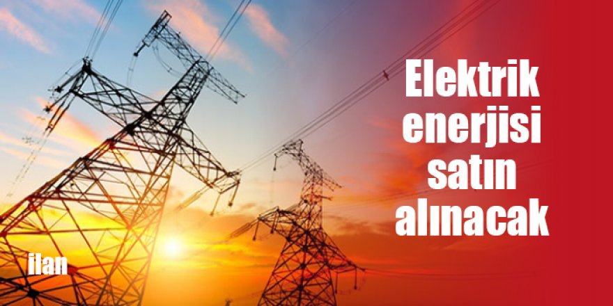 Elektrik enerjisi satın alınacak