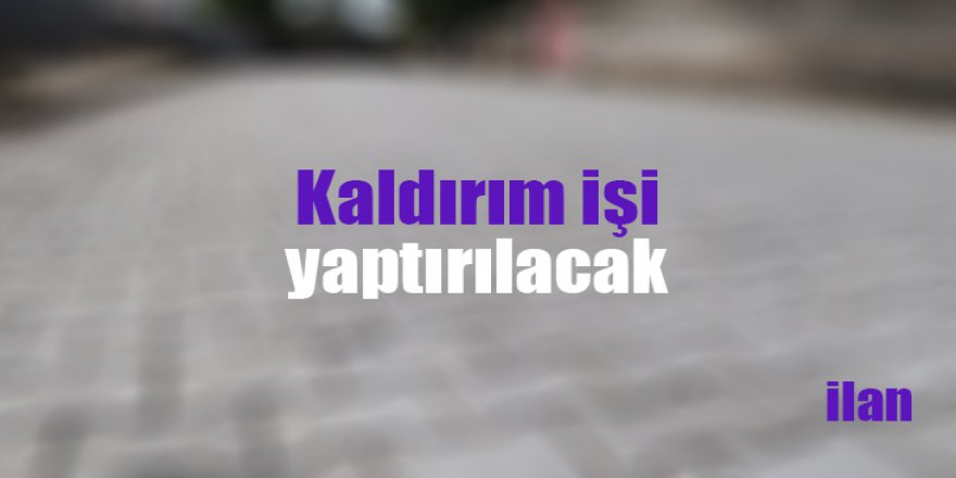 Kaldırım işi yaptırılacak