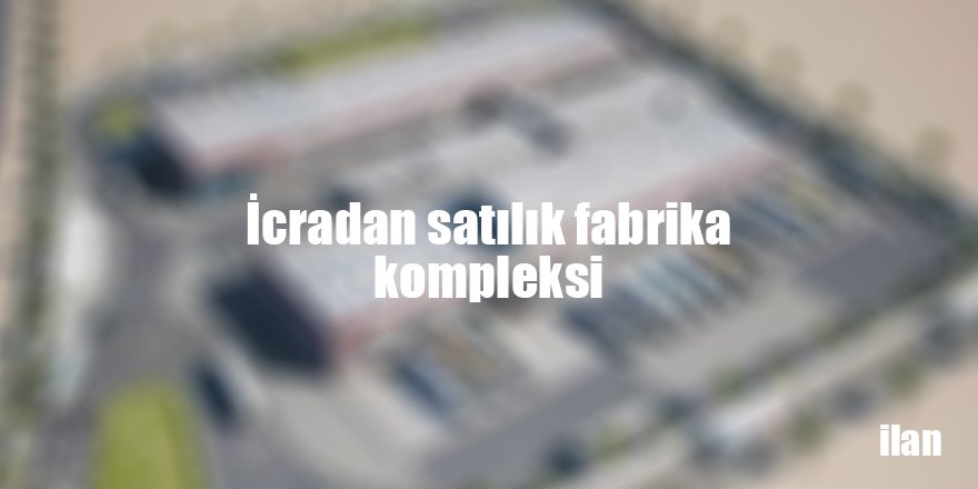 İcradan satılık fabrika kompleksi
