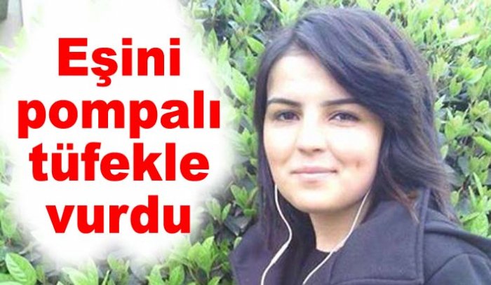 Eşini pompalı tüfekle vurdu