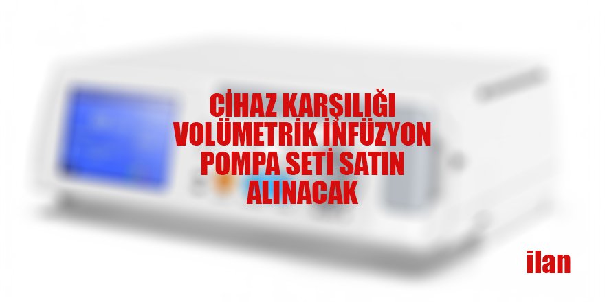 VOLÜMETRİK İNFÜZYON POMPA SETİ SATIN ALINACAK