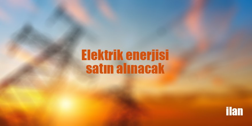 Elektrik enerjisi satın alınacak