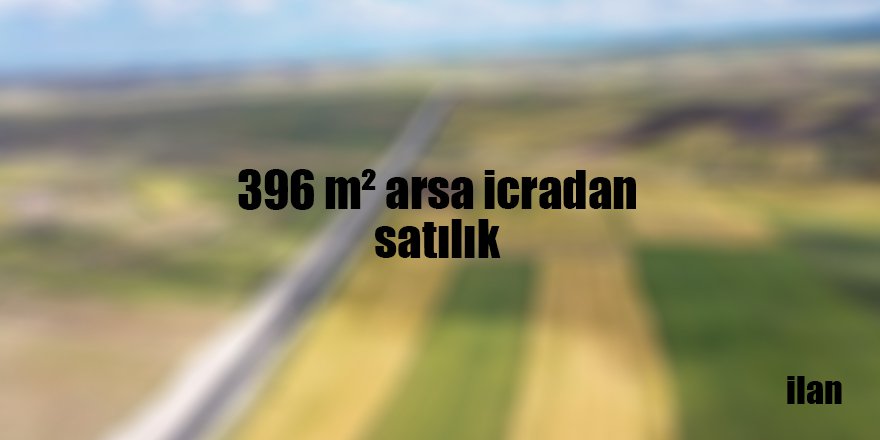 396 m² arsa icradan satılık
