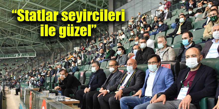 “Statlar seyircileri ile güzel”