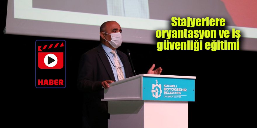 Stajyerlere oryantasyon ve iş güvenliği eğitimi