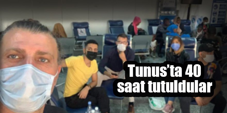 Tunus’ta 40 saat tutuldular