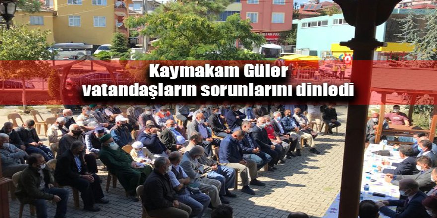 Kaymakam Güler vatandaşların sorunlarını dinledi