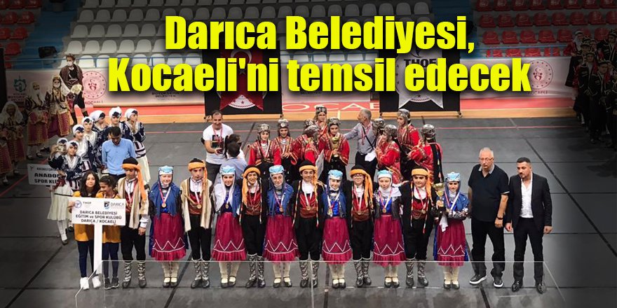 Darıca Belediyesi, Kocaeli'ni temsil edecek