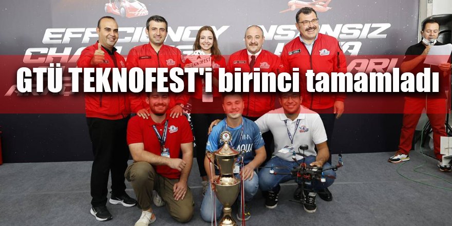GTÜ TEKNOFEST'i birinci tamamladı