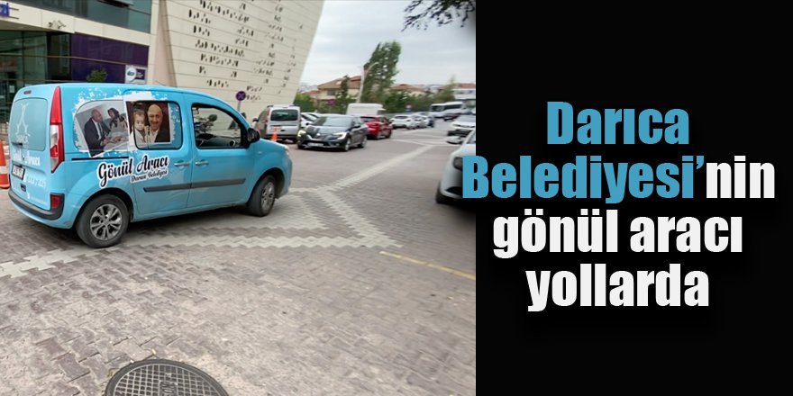 Darıca Belediyesi’nin gönül aracı yollarda