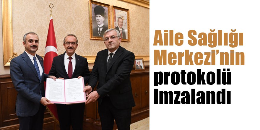 Aile Sağlığı Merkezi’nin protokolü imzalandı