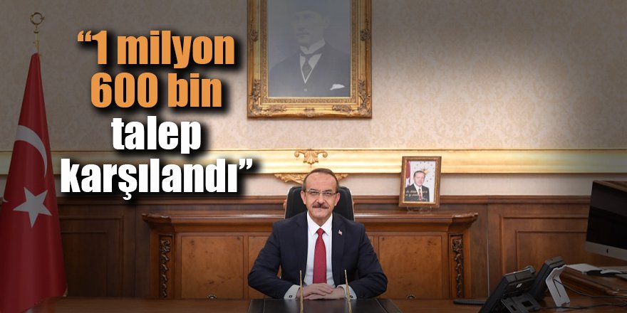 “1 milyon 600 bin talep karşılandı”