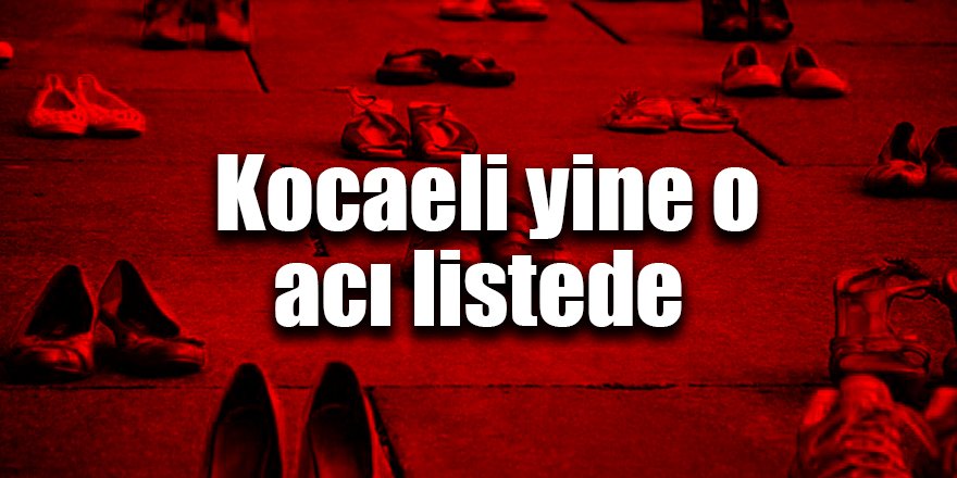 Kocaeli yine o acı listede