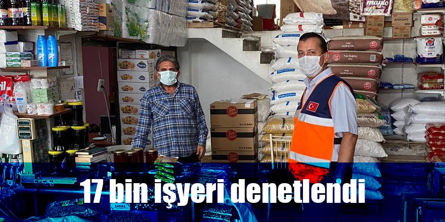 17 bin işyeri denetlendi