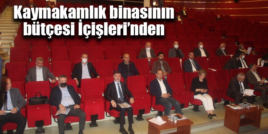 Kaymakamlık binasının bütçesi İçişleri’nden