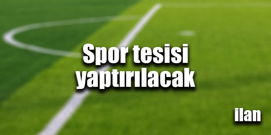 Spor tesisi yaptırılacak