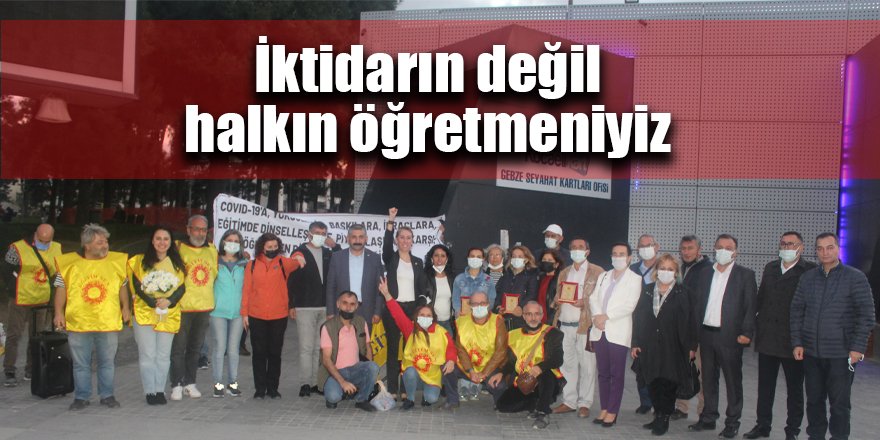 İktidarın değil halkın öğretmeniyiz