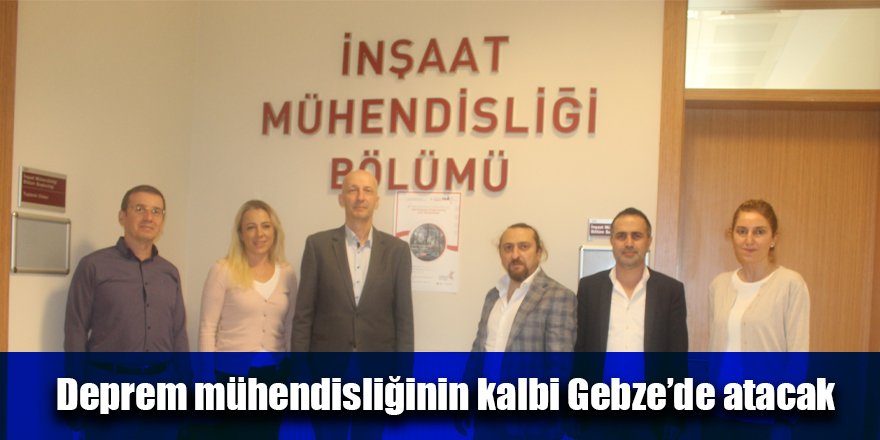 Deprem mühendisliğinin kalbi Gebze’de atacak