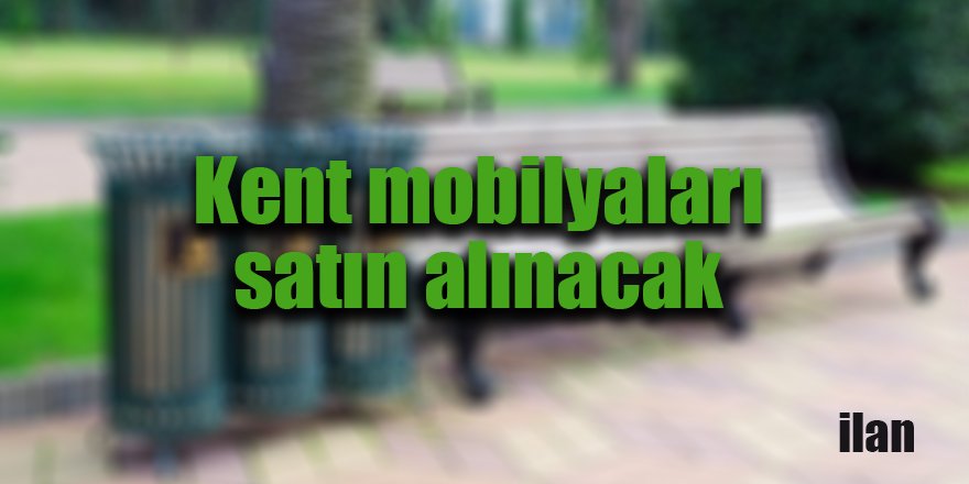 Kent mobilyaları satın alınacak