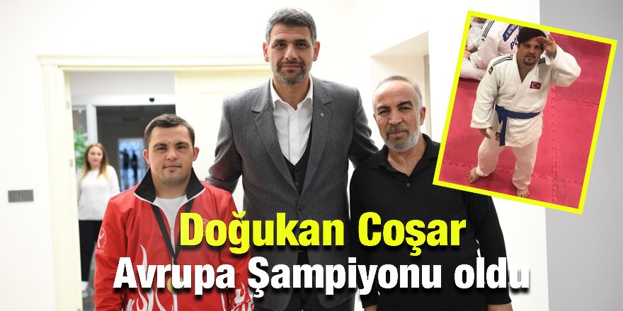 Doğukan Coşar Avrupa Şampiyonu oldu