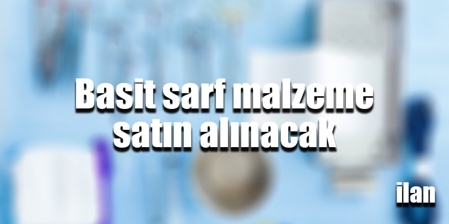 Basit sarf malzeme satın alınacak