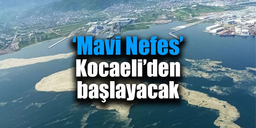 ‘Mavi Nefes’ Kocaeli’den başlayacak