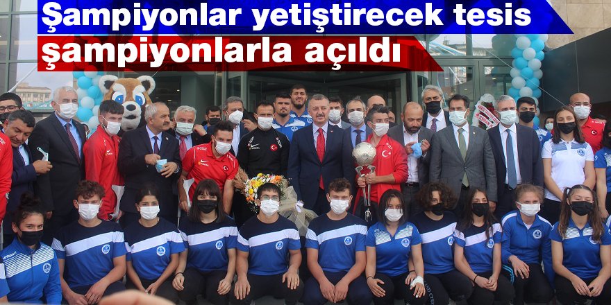 Şampiyonlar yetiştirecek tesis şampiyonlarla açıldı