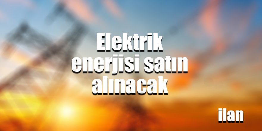 Elektrik enerjisi satın alınacak