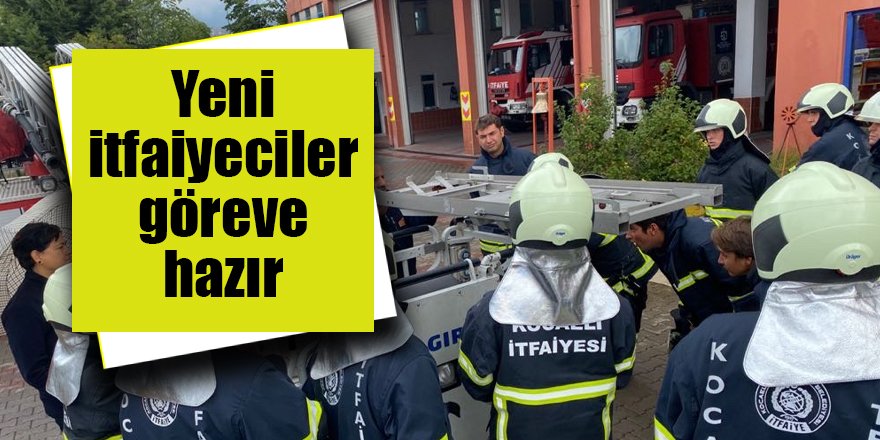 Yeni itfaiyeciler göreve hazır