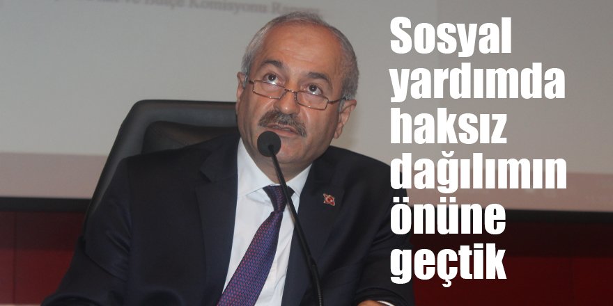 Sosyal yardımda haksız  dağılımın önüne geçtik