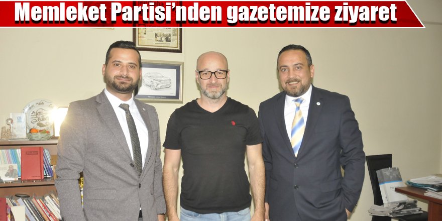 Memleket Partisi’nden gazetemize ziyaret