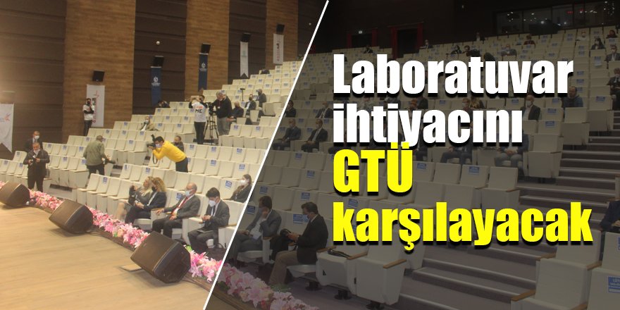 Laboratuvar ihtiyacını GTÜ karşılayacak