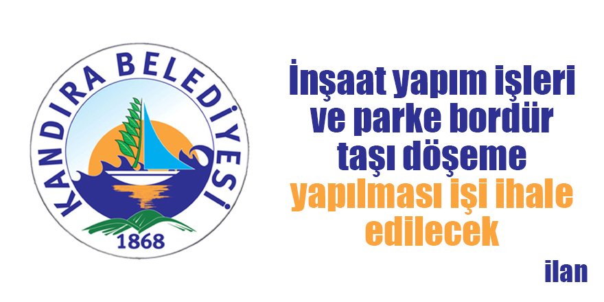 İnşaat yapım işleri ve parke bordür taşı döşeme yapılması işi ihale edilecek