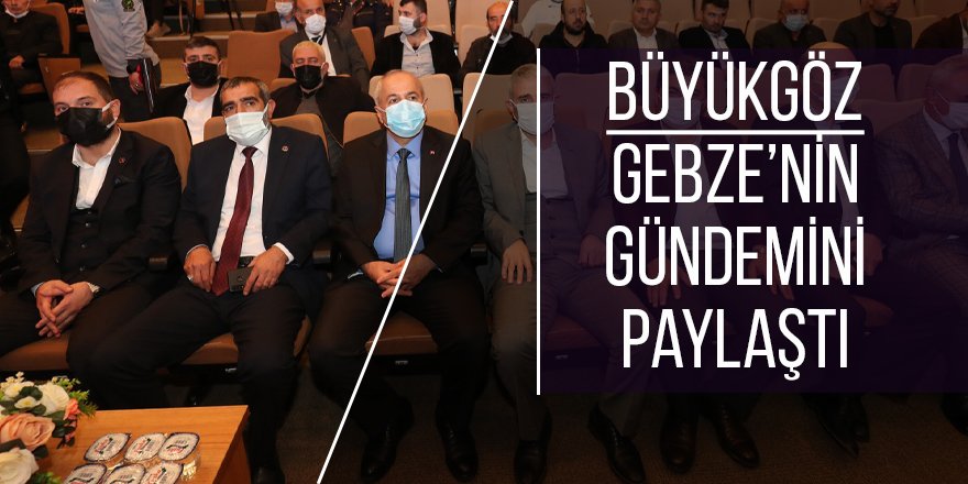 Büyükgöz Gebze’nin gündemini paylaştı