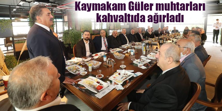 Kaymakam Güler muhtarları kahvaltıda ağırladı